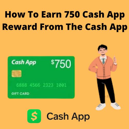 How To Earn 750 Cash App Reward From The Cash App